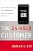 The 24-Hour Customer: New Rules for Winning in a Time-Starved, Always-Connected Economy