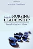 Handbook of Nursing Leadership: Creative Skills for a Culture of Safety