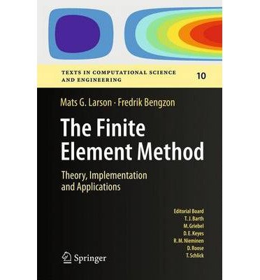 [ The Finite Element Method: Theory, Implementation, and Applications (2013) (Texts in Computational Science and Engineering #10) ] By Larson, Mats G ( Author ) [ 2013 ) [ Hardcover ]