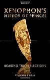 Xenophon's mirror of princes : reading the reflections