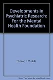 Developments in psychiatric research : essays based on the Sir Geoffrey Vickers lectures of the Mental Health Foundation (formerly Mental Health Research Fund)