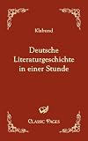Produkt-Bild: Deutsche Literaturgeschichte in einer Stunde: Klabund (b&uuml;gerl. Alfred Henschke) / Von den &auml;ltesten Zeiten bis zur Gegenwart (Classic Pages)