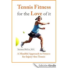 Tennis Fitness for the Love of it: A Mindful Approach to Fitness for Injury-Free Tennis