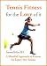 Tennis Fitness for the Love of it: A Mindful Approach to Fitness for Injury-Free Tennis