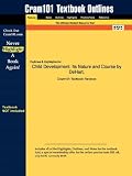 Outlines & Highlights for Child Development: Its Nature and Course by DeHart, ISBN: 0072900083 (Cram101 Series)