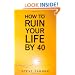 How to Ruin Your Life By 40