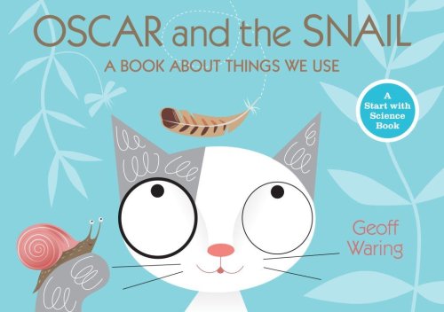 Oscar and the Snail: A Book About Things That We Use (Start with Science)