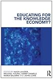 Educating for the knowledge economy? : critical perspectives