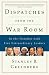 Dispatches from the War Room: In the Trenches with Five Extraordinary Leaders