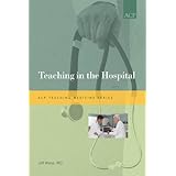 teaching in the hospital acp teaching medicine series