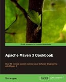 Apache Maven3.0 Cookbook