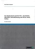 Das Baskenland und die ETA - Geschichte, Identit�t, Unterdr�ckung und Terror eines Volkes title=