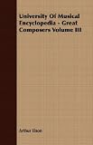  : University Of Musical Encyclopedia - Great Composers Volume III