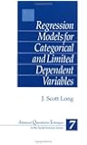 Regression Models for Categorical and Limited Dependent Variables (Advanced Quantitative Techniques in the Social Sciences)