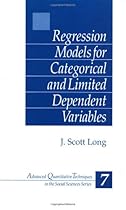 Regression Models for Categorical and Limited Dependent Variables (Advanced Quantitative Techniques in the Social Sciences)