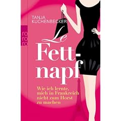 Le Fettnapf: Wie ich lernte, mich in Frankreich nicht zum Horst zu machen