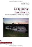 la tyrannie des vivants ou une éphémère ma chanté dans loreille
