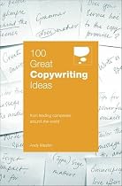 100 Great Copywriting Ideas (100 Great Ideas): From Leading Companies Around the World