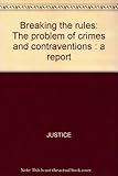 Breaking the rules : the problem of crimes and contraventions : a report