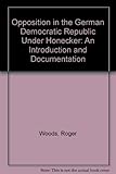 Opposition in the GDR under Honecker, 1971-85 : an introduction and documentation