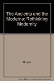 The ancients and the moderns : rethinking modernity