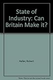 The state of industry : can Britain make it?