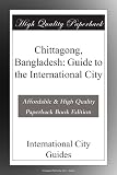 Chittagong, Bangladesh: Guide to the International City