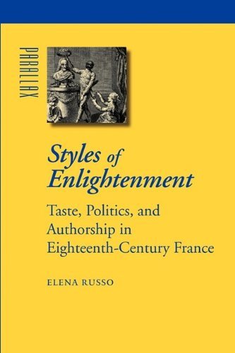 Styles of Enlightenment: Taste, Politics, and Authorship in Eighteenth-Century France (Parallax: Re-visions of Culture and Society)
