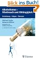 Alkoholismus, Mi�brauch und Abh�ngigkeit: Entstehung, Folgen, Therapie