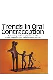 Trends in oral contraception : the proceedings of a special symposium held at the XIth World Congress on Fertility and Sterility, Dublin, June 1983