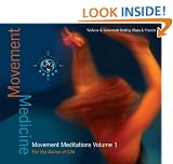 Movement Medicine: Movement Meditations Volume 1 - For The Dance Of Life