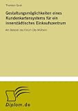 Gestaltungsmöglichkeiten eines Kundenkartensystems für ein innerstädtisches Einkaufszentrum: Am Beispiel des Forum City Mülheim (German Edition)