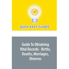 Guide To Obtaining Vital Records - Births, Deaths, Marriages, Divorces