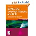 Riechstoffe, zwischen Gestank und Duft: Vorkommen, Eigenschaften und Anwendung von Riechstoffen und deren Gemischen (Studienb�cher Chemie)