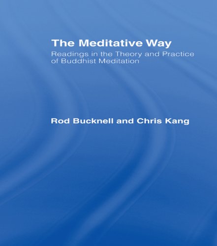 The Meditative Way: Readings in the Theory and Practice of Buddhist Meditation