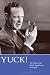 Yuck!: The Nature and Moral Significance of Disgust (Life and Mind: Philosophical Issues in Biology and Psychology) Image of Yuck!: The Nature and Moral Significance of Disgust (Life and Mind: Philosophical Issues in Biology and Psychology)
