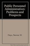 Public personnel administration : problems and prospects