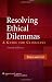Resolving Ethical Dilemmas: A Guide for Clinicians