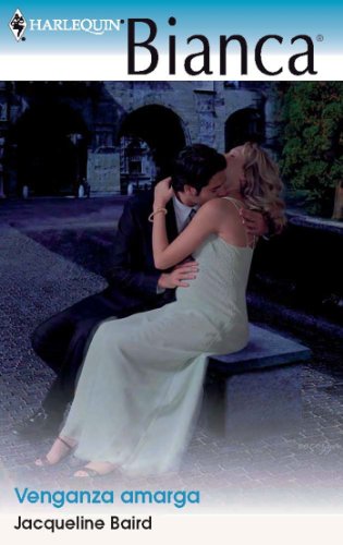 Venganza amarga (Bianca) (Spanish Edition), by Jacqueline Baird