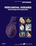 Pericardial Diseases: Clinical Diagnostic Imaging Atlas with DVD (Cardiovascular Emergencies: Atlas and Multimedia)