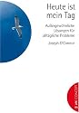Heute ist mein Tag!: Au&szlig;ergew&ouml;hnliche L&ouml;sungen f&uuml;r allt&auml;gliche Probleme