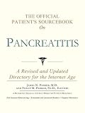 The Official Patient's Sourcebook on Pancreatitis: A Revised and Updated Directory for the Internet Age