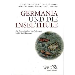 Germania und die Insel Thule: Die Entschl�sselung von Ptolemaios' "Atlas der Oikumene"