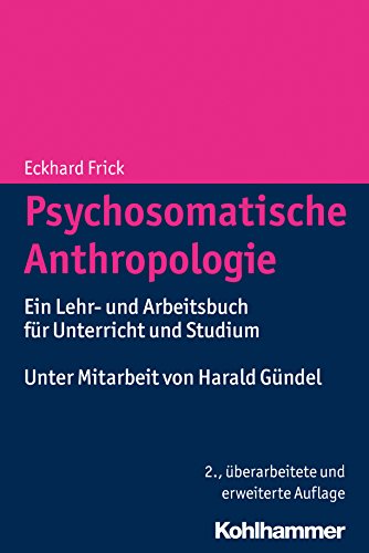 Psychosomatische Anthropologie: Ein Lehr- und Arbeitsbuch für Unterricht und Studium (German Edition)
