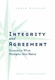 Review University of Michigan Press  / Integrity and Agreement: Economics When Principles Also Matter (Economics, Cognition, and Society)