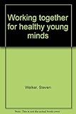 Working together for healthy young minds : a practitioner's workbook
