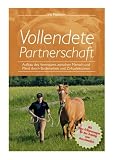 Produkt-Bild: Vollendete Partnerschaft - Aufbau des Vertrauens zwischen Mensch und Pferd durch Bodenarbeit und Zirkuslektionen