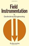 Field instrumentation in geotechnical engineering : a symposium organised by the British Geotechnical Society, held 30th May-1st June 1973