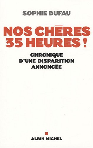 Nos ch�res 35 heures ! : Chronique d'une disparition annonc�e