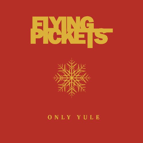 THE FLYING PICKETS - Only Yule - Zortam Music